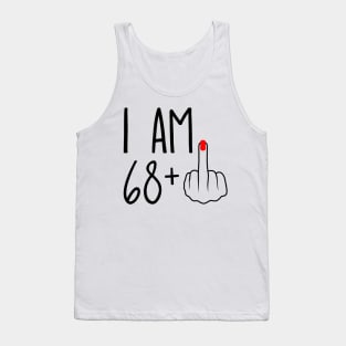 I Am 68 Plus 1 Middle Finger For A 69th Birthday Tank Top